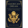 American Dream: The Constitution of the United States of America, The Declaration of Independence, & The Bill of Rights (Explained)