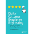 Digital Customer Experience Engineering: Strategies for Creating Effective Digital Experiences - Paperback