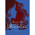 Paint Me Fearless - Hardcover