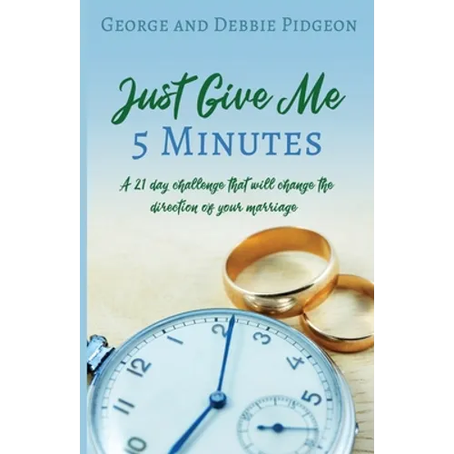 Just Give Me 5 Minutes: A 21 day challenge that will change the direction of your marriage - Paperback