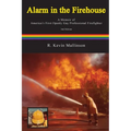 Alarm in the Firehouse: A Memoir of America's First Openly Gay Professional Firefighter - Paperback