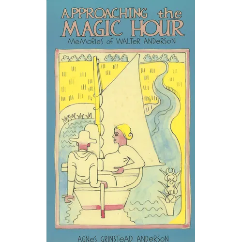 Approaching the Magic Hour: Memories of Walter Anderson - Paperback