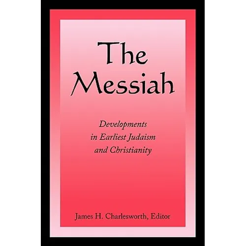 The Messiah: Developments in Earliest Judaism and Christianity - Paperback