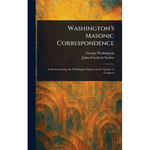 Washington's Masonic Correspondence