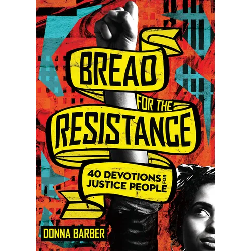 Bread for the Resistance: Forty Devotions for Justice People - Paperback