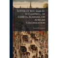 Letter of Rev. Samuel D. Campbell, of Geneva, Alabama, on African Colonization