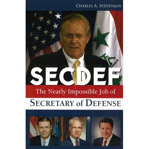 Secdef: The Nearly Impossible Job of Secretary of Defense