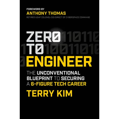 Zero to Engineer: The Unconventional Blueprint to Securing a 6-Figure Tech Career - Paperback