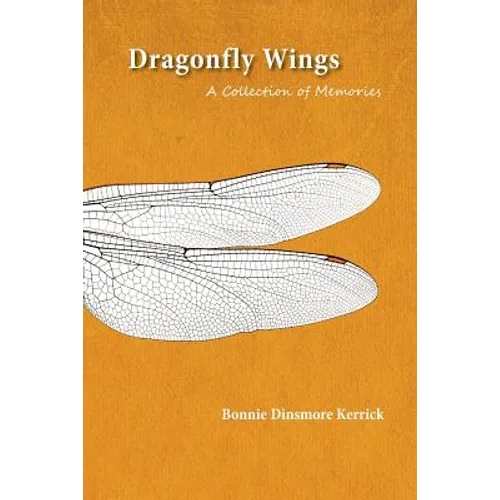 Dragonfly Wings: A Collection of Memories - Paperback
