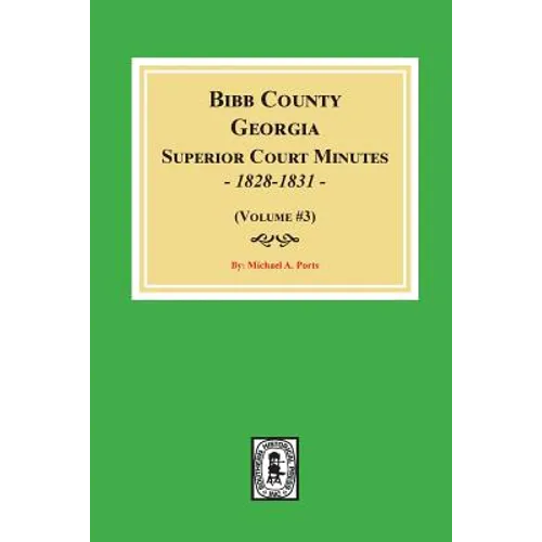 Bibb County, Georgia Superior Court Minutes, 1828-1831. (Volume #3)