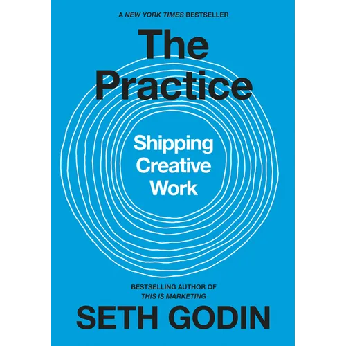The Practice: Shipping Creative Work - Hardcover