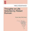 Thoughts on Life. Selected by Robert Duncan. - Paperback
