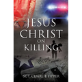 Jesus Christ on Killing - Paperback