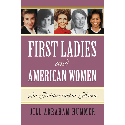 First Ladies and American Women: In Politics and at Home