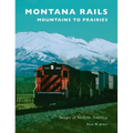 Montana Rails: Mountains to Prairies