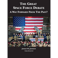 The Great Space Force Debate: A Way Forward From The Past? - Hardcover