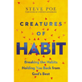 Creatures of Habit: Breaking the Habits Holding You Back from God's Best - Paperback