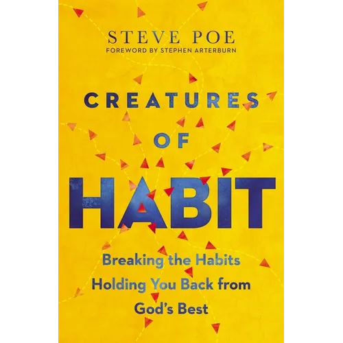 Creatures of Habit: Breaking the Habits Holding You Back from God's Best - Paperback