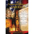 The Suppressed History of America: The Murder of Meriwether Lewis and the Mysterious Discoveries of the Lewis and Clark Expedition - Paperback