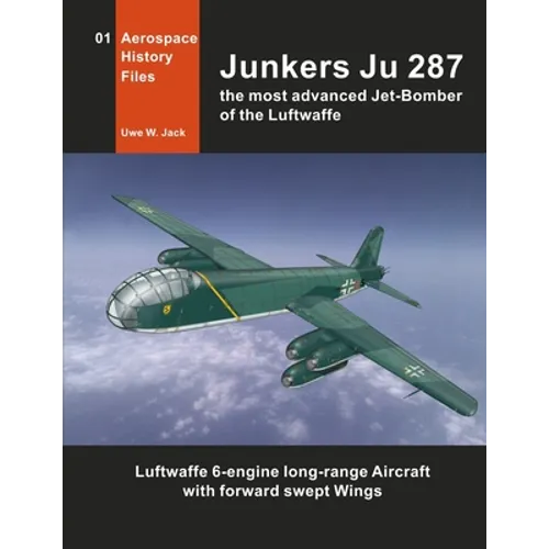 Junkers Ju 287: The most advanced Jet-Bomber of the Luftwaffe