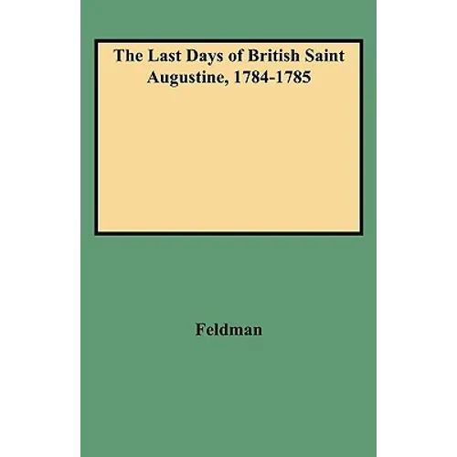 Last Days of British Saint Augustine, 1784-1785