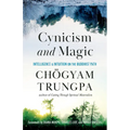 Cynicism and Magic: Intelligence and Intuition on the Buddhist Path - Paperback