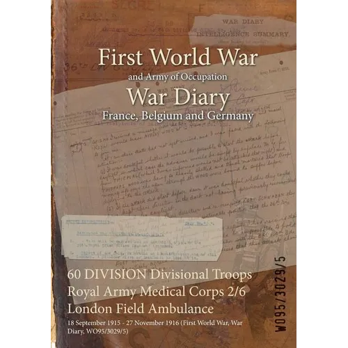 60 DIVISION Divisional Troops Royal Army Medical Corps 2/6 London Field Ambulance: 18 September 1915 - 27 November 1916 (First World War, War Diary, W