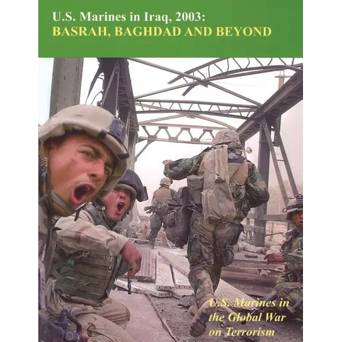 U.S. Marines in Iraq, 2003: Basrah, Baghdad and Beyond