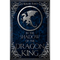 In the Shadow of the Dragon King - Paperback