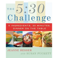 The 5:30 Challenge: 5 Ingredients, 30 Minutes, Dinner on the Table - Paperback