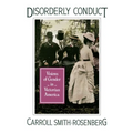 Disorderly Conduct: Visions of Gender in Victorian America