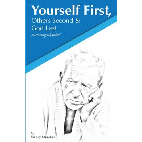 Yourself First, Others Second & God Last: Overcoming Self-Hatred - Paperback