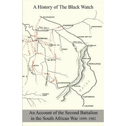 A History Of The Black Watch, Royal Highlanders: 42nd & 73rd 1725-1907