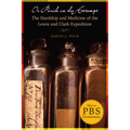 Or Perish in the Attempt: The Hardship and Medicine of the Lewis and Clark Expedition