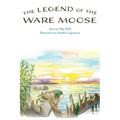 The Legend of the Ware Moose - Hardcover