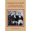 Charlotte's Boys: Civil War Letters of the Branch Family of Savannah