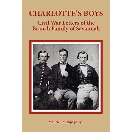 Charlotte's Boys: Civil War Letters of the Branch Family of Savannah