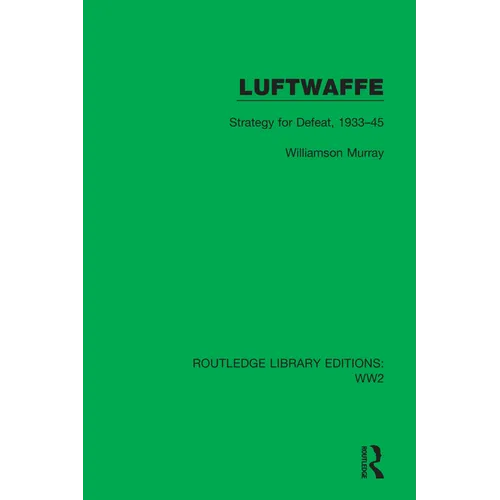 Luftwaffe: Strategy for Defeat, 1933-45