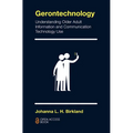 Gerontechnology: Understanding Older Adult Information and Communication Technology Use - Paperback