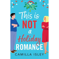 This Is Not a Holiday Romance - Paperback