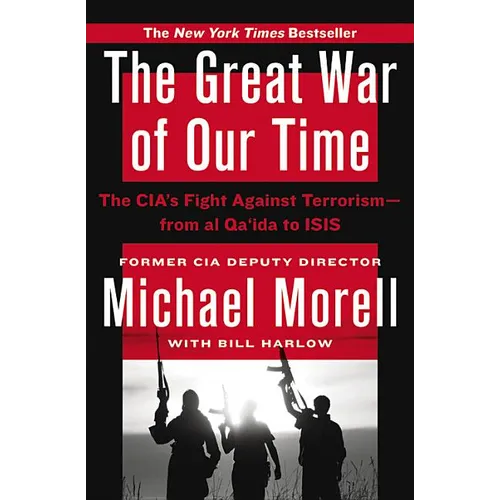 The Great War of Our Time: The CIA's Fight Against Terrorism--From al Qa'ida to ISIS - Hardcover