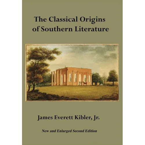 The Classical Origins of Southern Literature, Second Edition