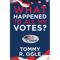 What Happened to All My Votes? - Paperback