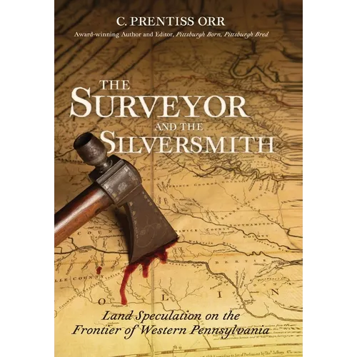 The Surveyor and The Silversmith: Land Speculation on the Frontier of Western Pennsylvania
