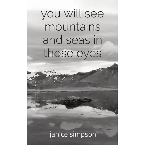 you will see mountains and seas in those eyes - Paperback