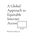 A Global Approach to Equitable Internet Access - Paperback