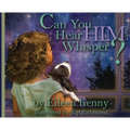 Can You Hear Him Whisper? - Hardcover