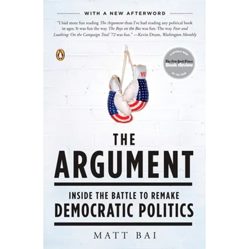 The Argument: Inside the Battle to Remake Democratic Politics - Paperback