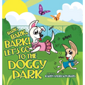 Bark, Bark, Bark! Let's Go to the Doggy Park - Hardcover