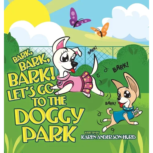 Bark, Bark, Bark! Let's Go to the Doggy Park - Hardcover